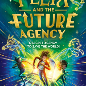Felix and the Future Agency by Rachel Morrisroe