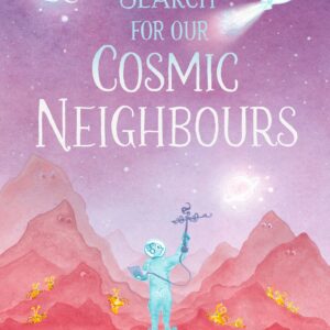 The Search For Our Cosmic Neighbours by Chloe Savage